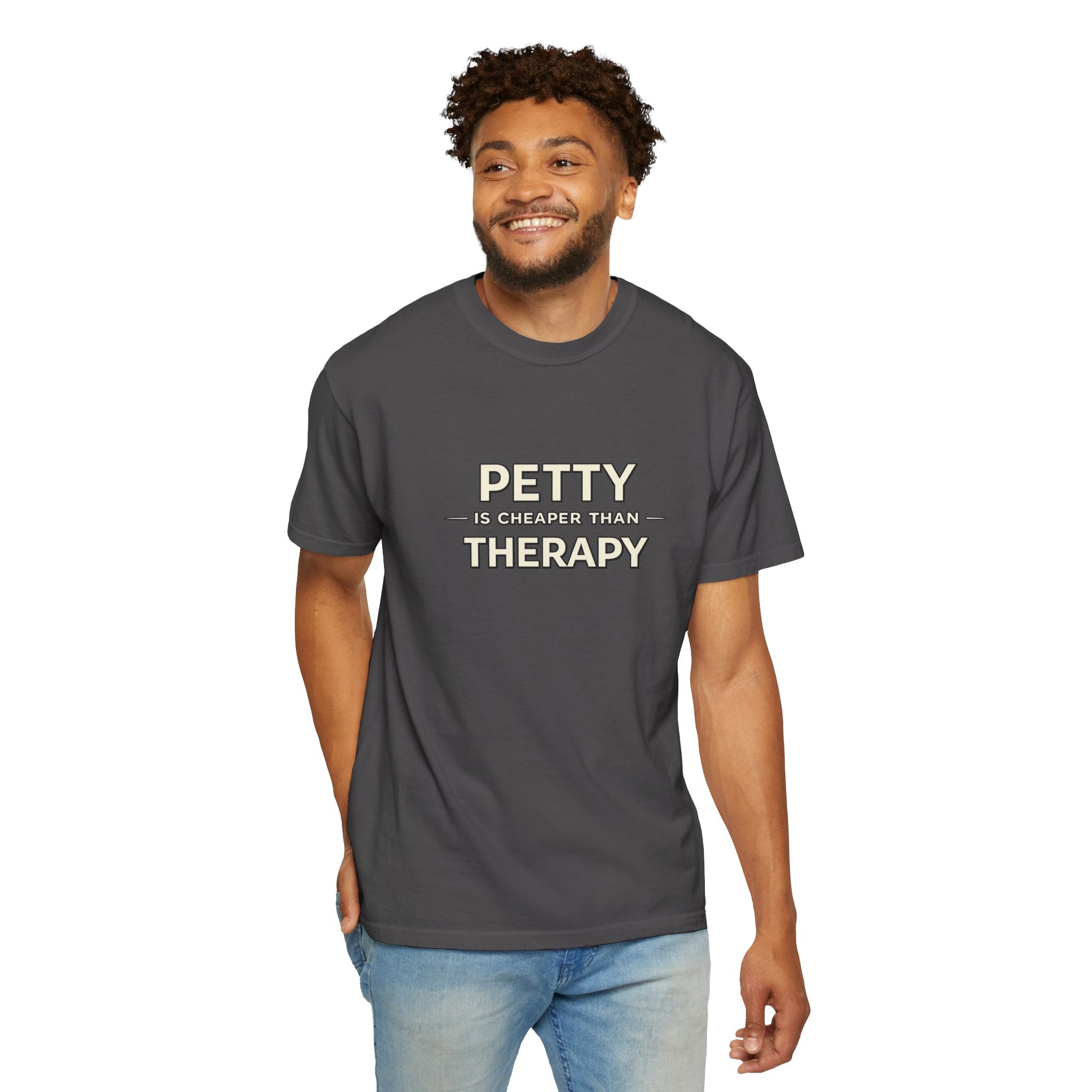 Petty Is Cheaper Than Therapy T-Shirt — Funny Sarcastic Graphic Tee