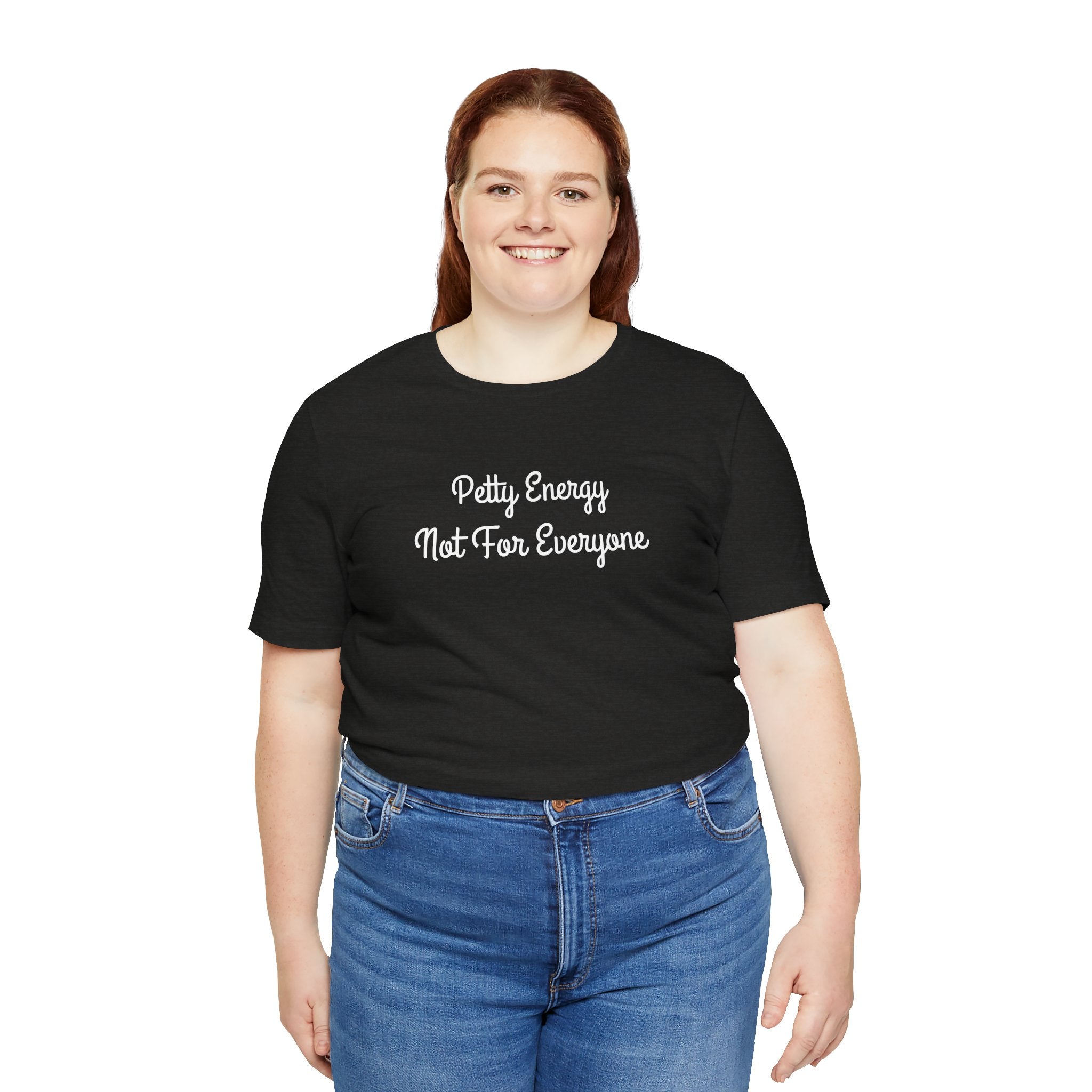 Petty Energy T-Shirt — "Petty Energy Not For Everyone" Graphic Tee