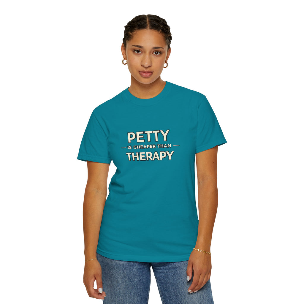 Petty Is Cheaper Than Therapy T-Shirt — Funny Sarcastic Graphic Tee