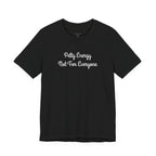 Petty Energy T-Shirt — "Petty Energy Not For Everyone" Graphic Tee
