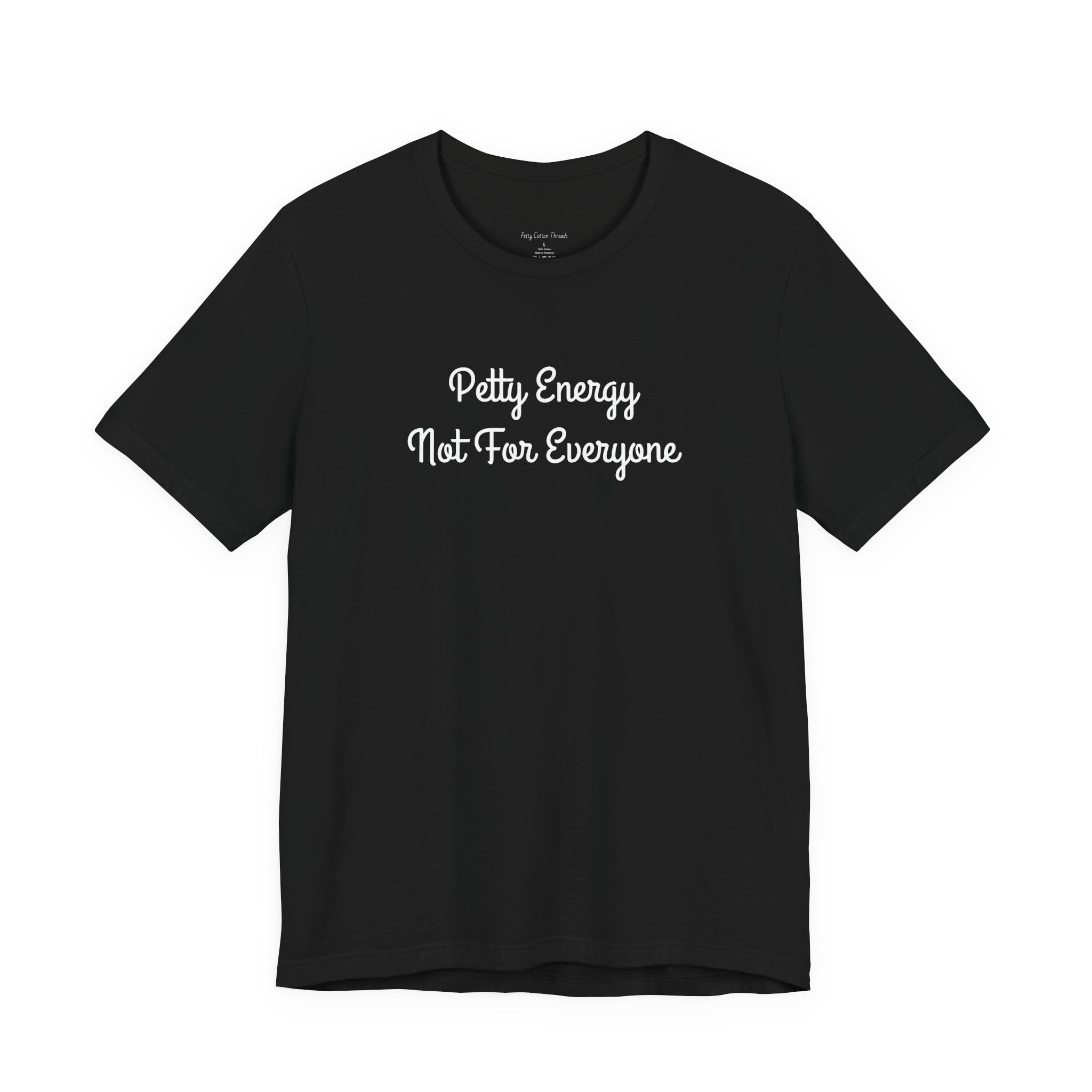 Petty Energy T-Shirt — "Petty Energy Not For Everyone" Graphic Tee