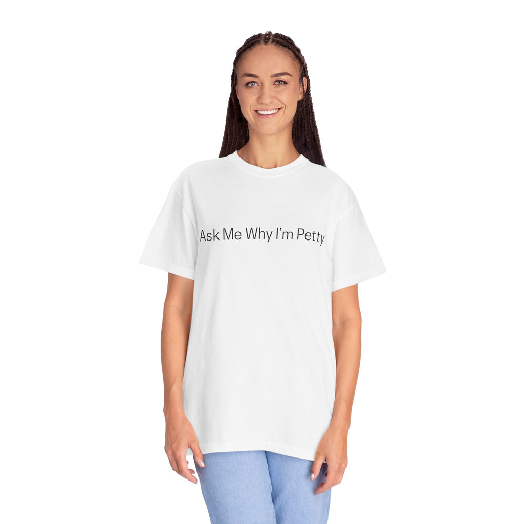 Ask Me Why I'm Petty T-Shirt — Funny Statement Tee with Cotton Logo (Back)