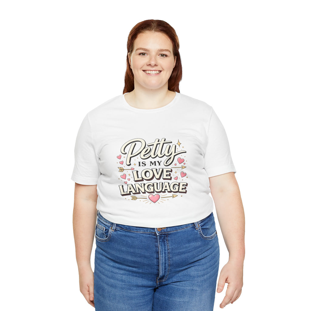 Petty Is My Love Language Tee