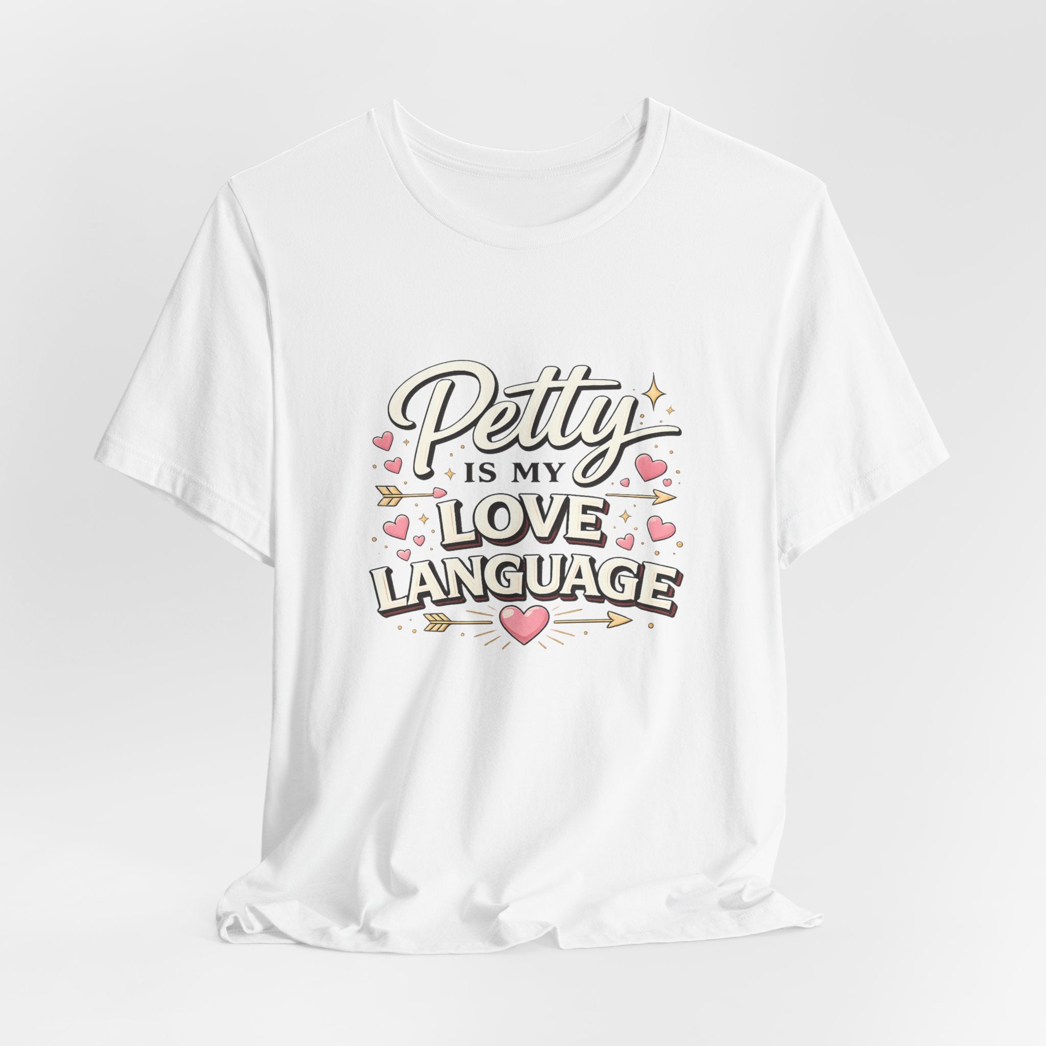 Petty Is My Love Language Tee