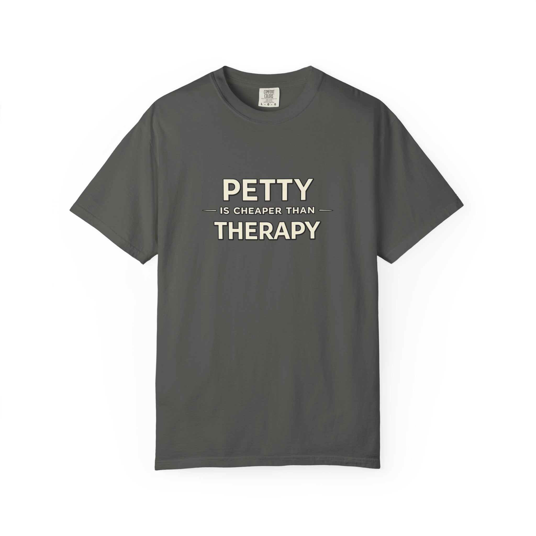 Petty Is Cheaper Than Therapy T-Shirt — Funny Sarcastic Graphic Tee