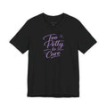 Too Petty to Care T-Shirt — Funny Feminine Graphic Tee with Purple Script