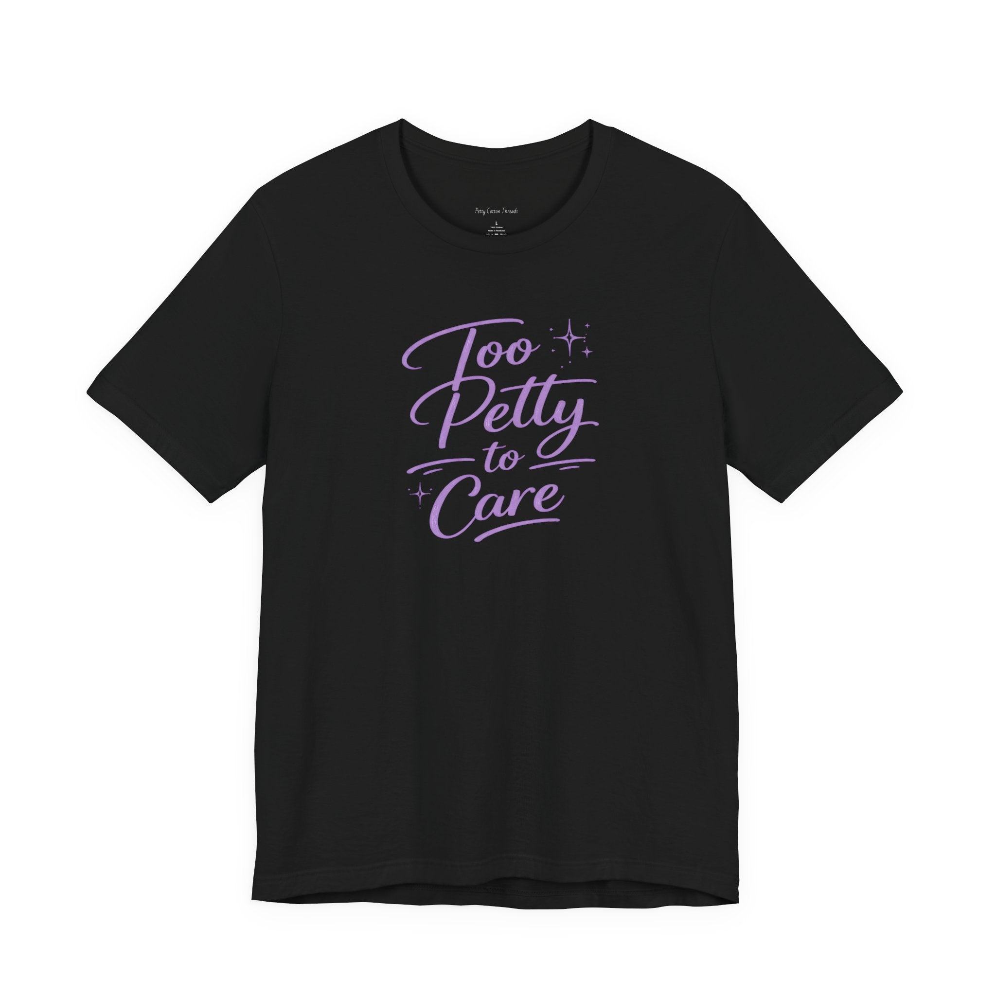 Too Petty to Care T-Shirt — Funny Feminine Graphic Tee with Purple Script