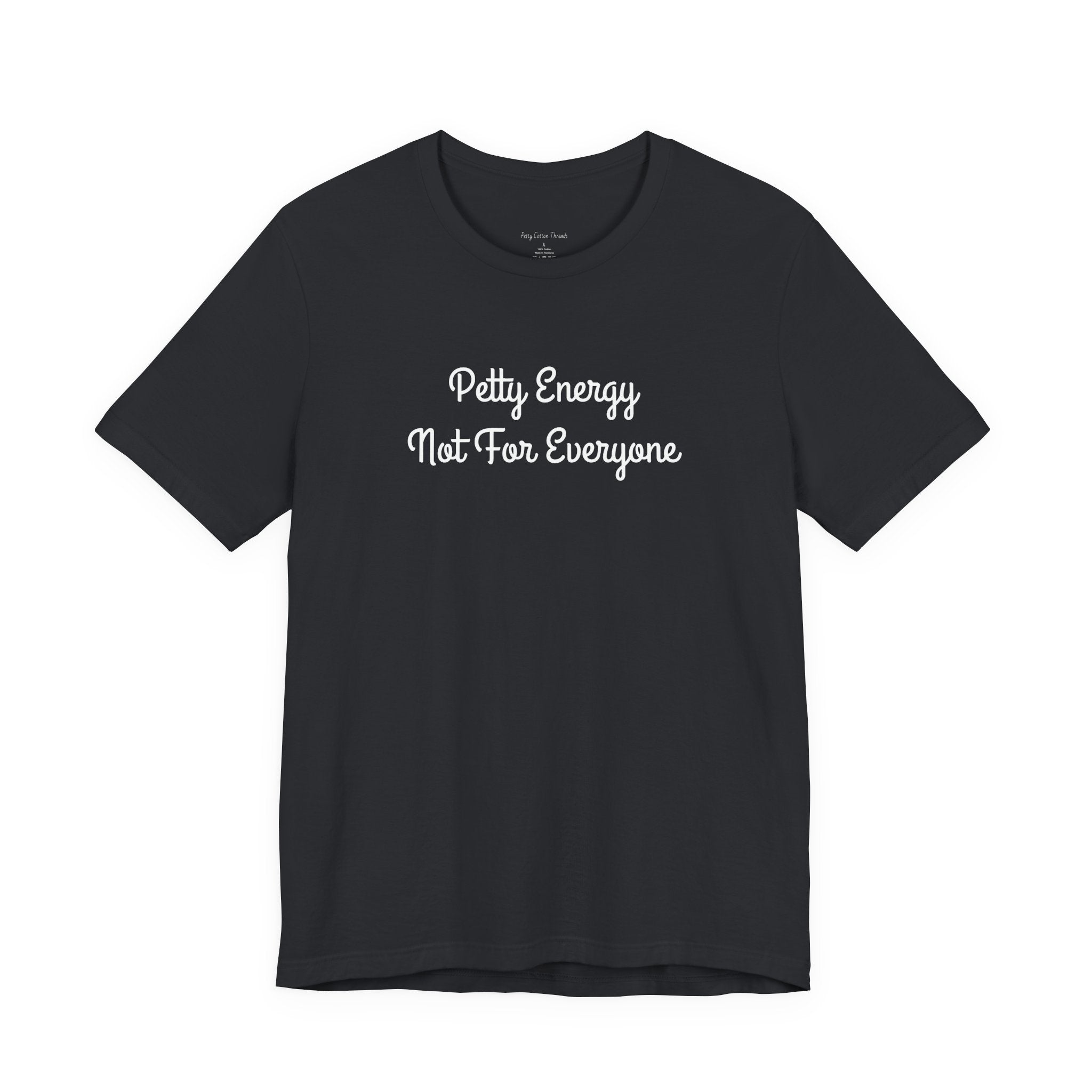 Petty Energy T-Shirt — "Petty Energy Not For Everyone" Graphic Tee