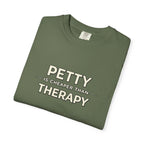 Petty Is Cheaper Than Therapy T-Shirt — Funny Sarcastic Graphic Tee