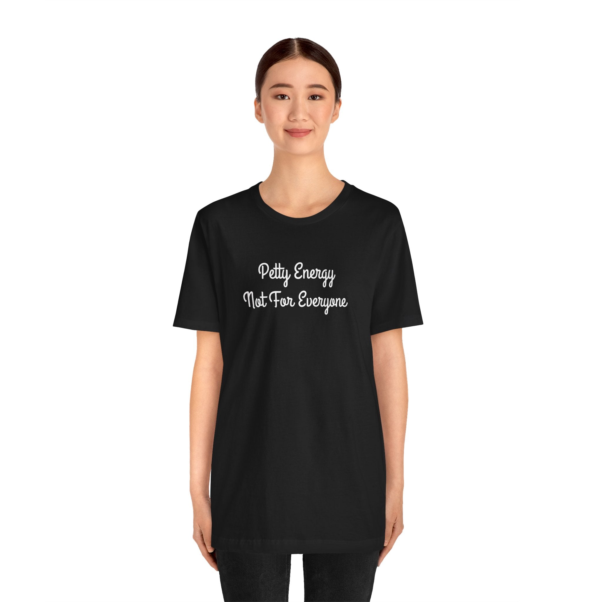 Petty Energy T-Shirt — "Petty Energy Not For Everyone" Graphic Tee