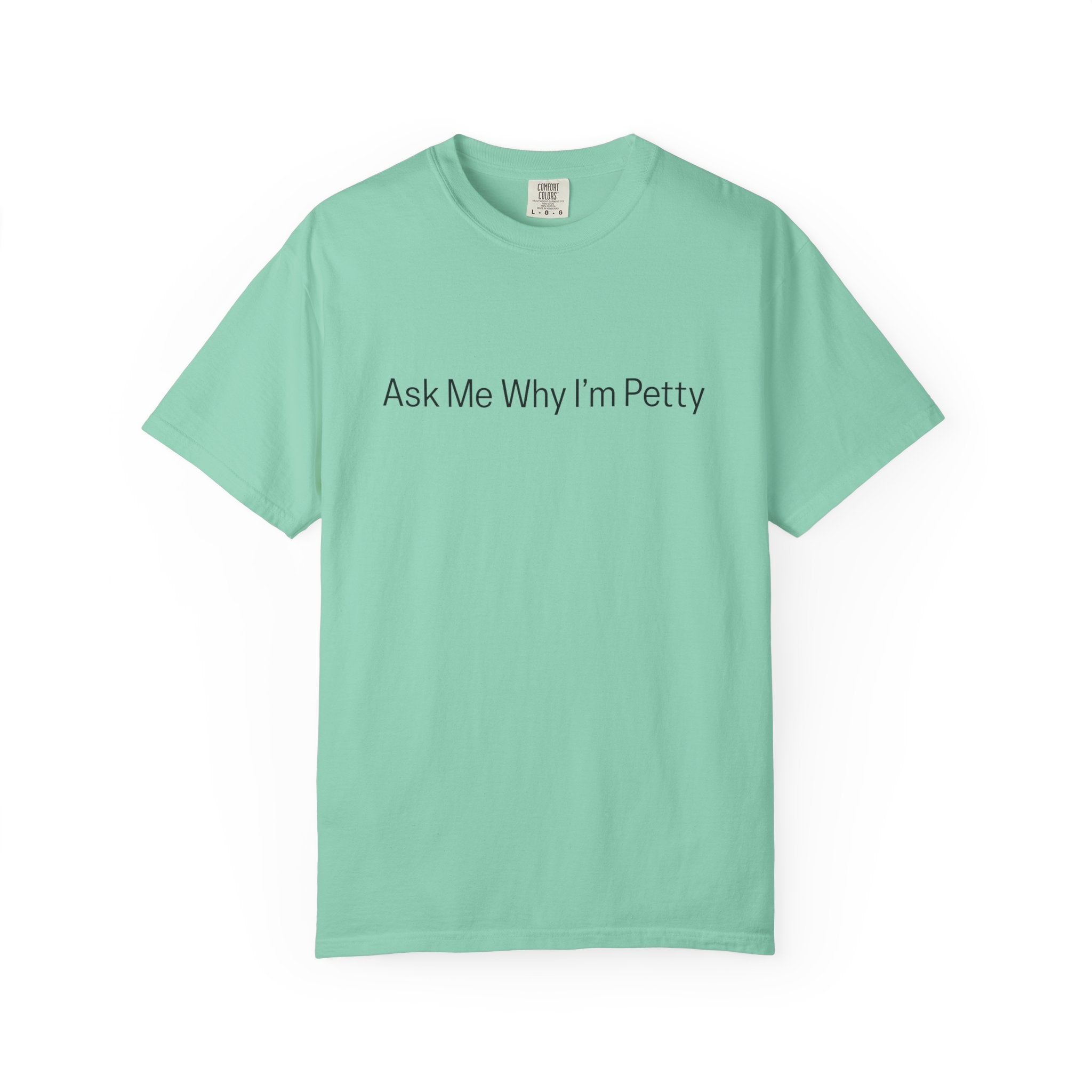 Ask Me Why I'm Petty T-Shirt — Funny Statement Tee with Cotton Logo (Back)
