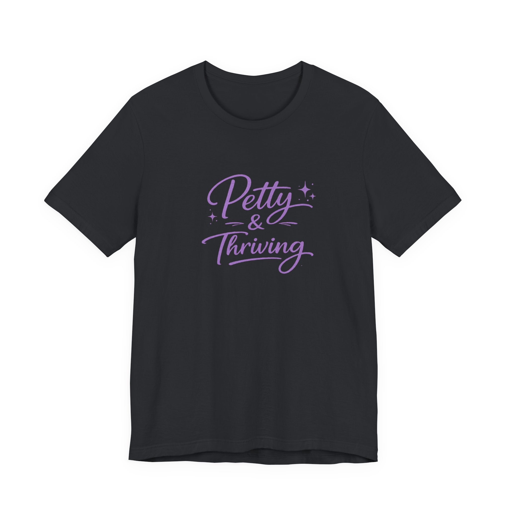 Petty & Thriving T-Shirt — Cute Feminine Script Graphic Tee