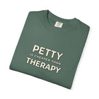 Petty Is Cheaper Than Therapy T-Shirt — Funny Sarcastic Graphic Tee
