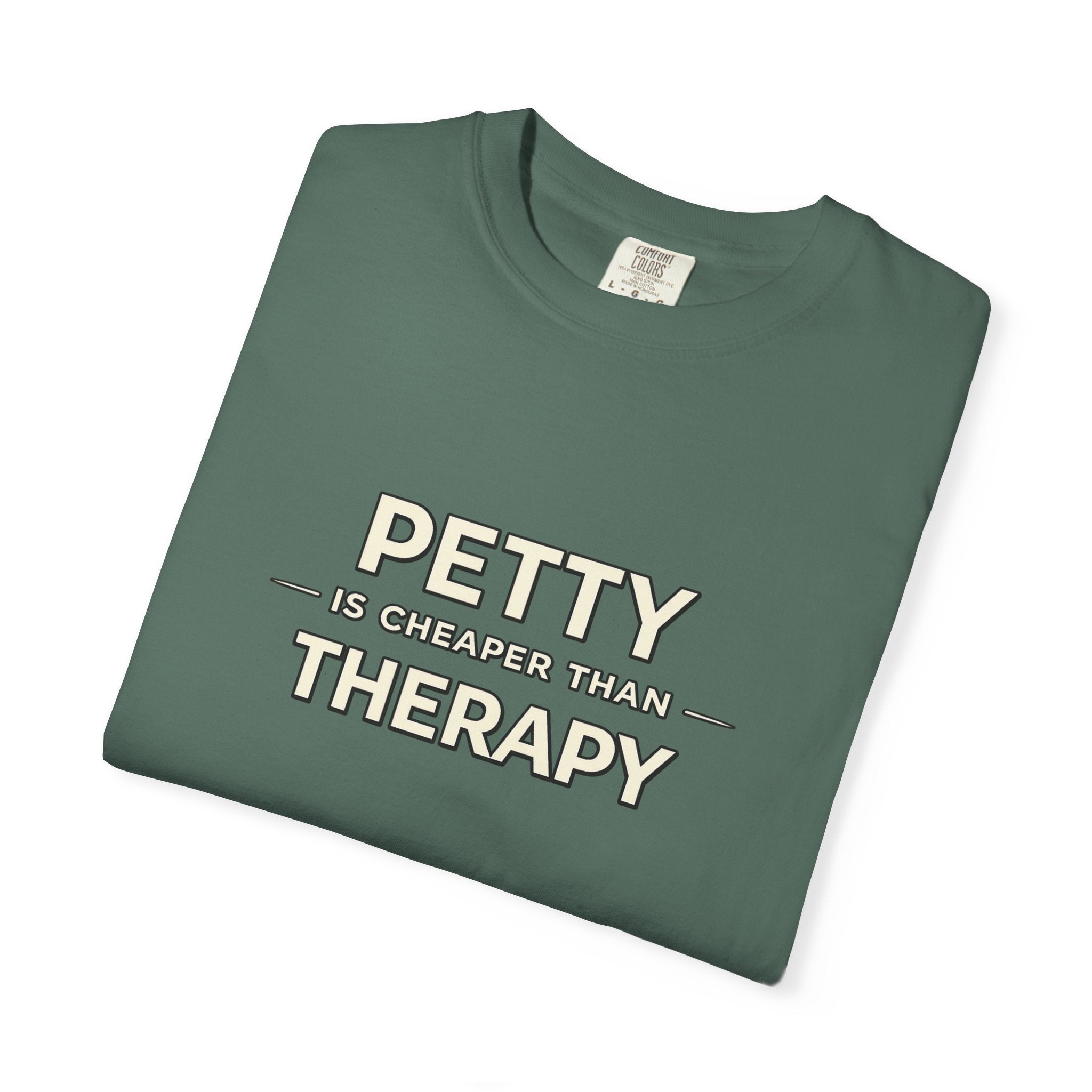 Petty Is Cheaper Than Therapy T-Shirt — Funny Sarcastic Graphic Tee