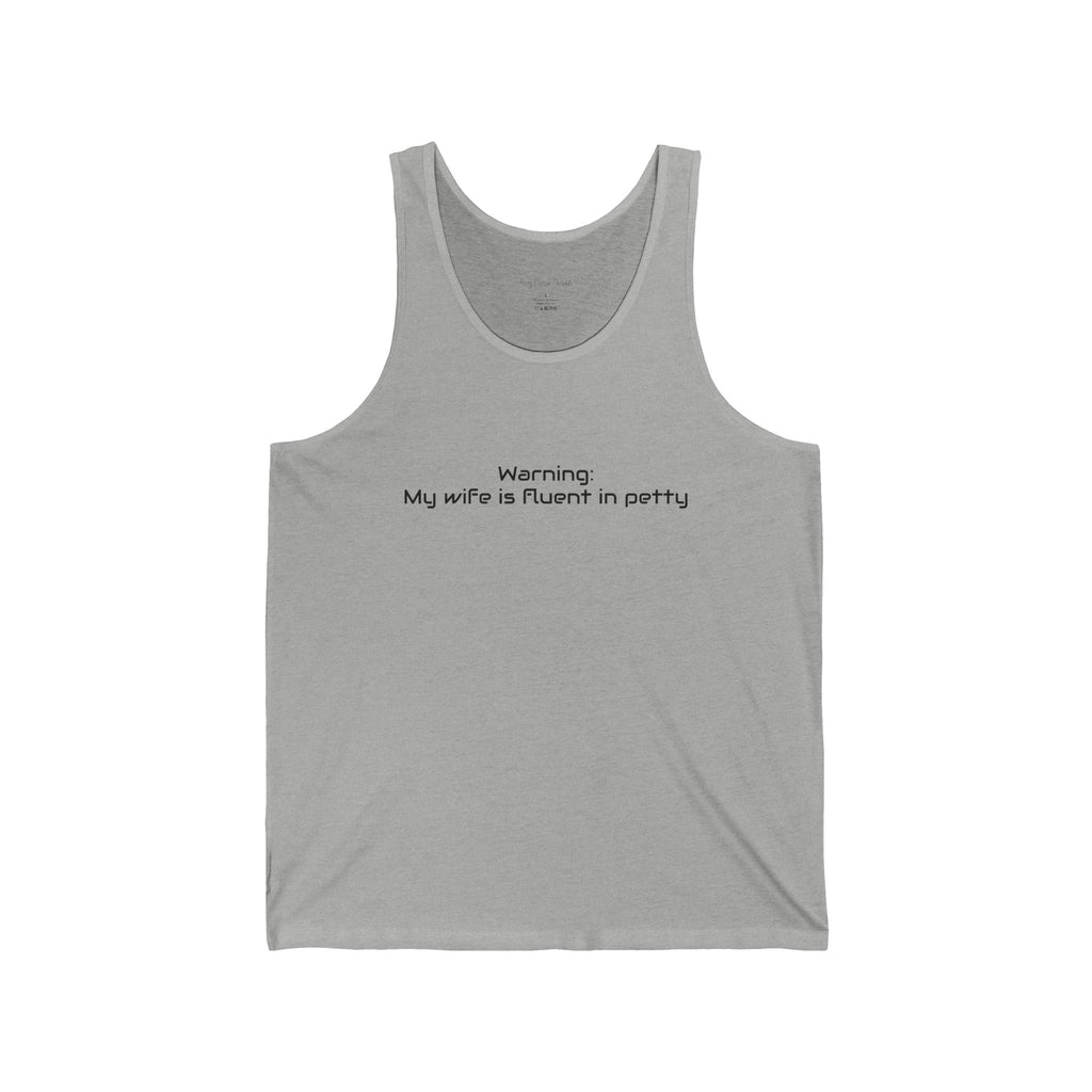 Funny Tank Top - "Warning My Wife Is Fluent In Petty"