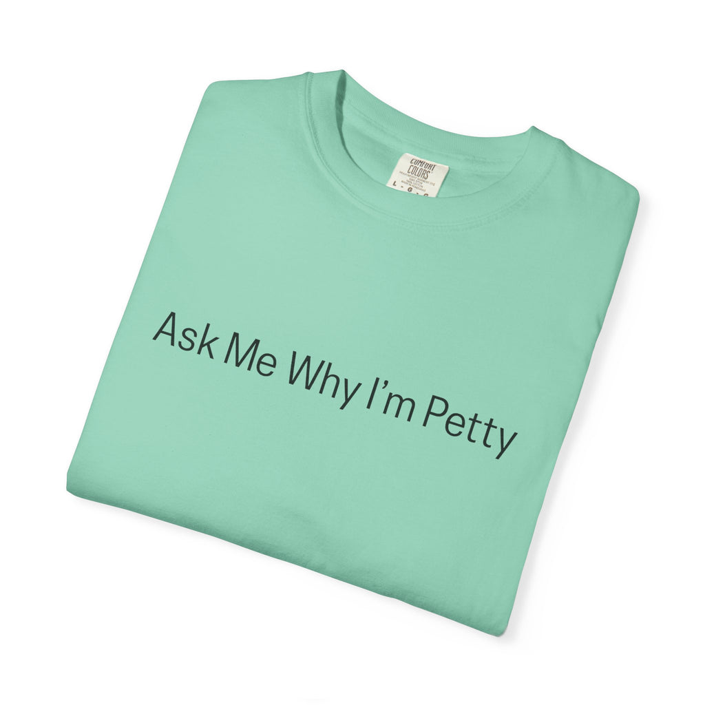 Ask Me Why I'm Petty T-Shirt — Funny Statement Tee with Cotton Logo (Back)