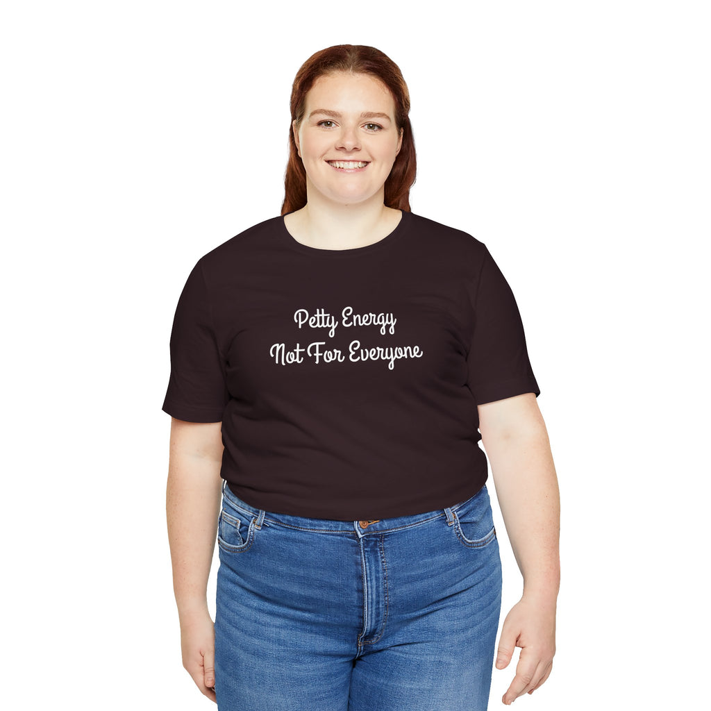 Petty Energy T-Shirt — "Petty Energy Not For Everyone" Graphic Tee