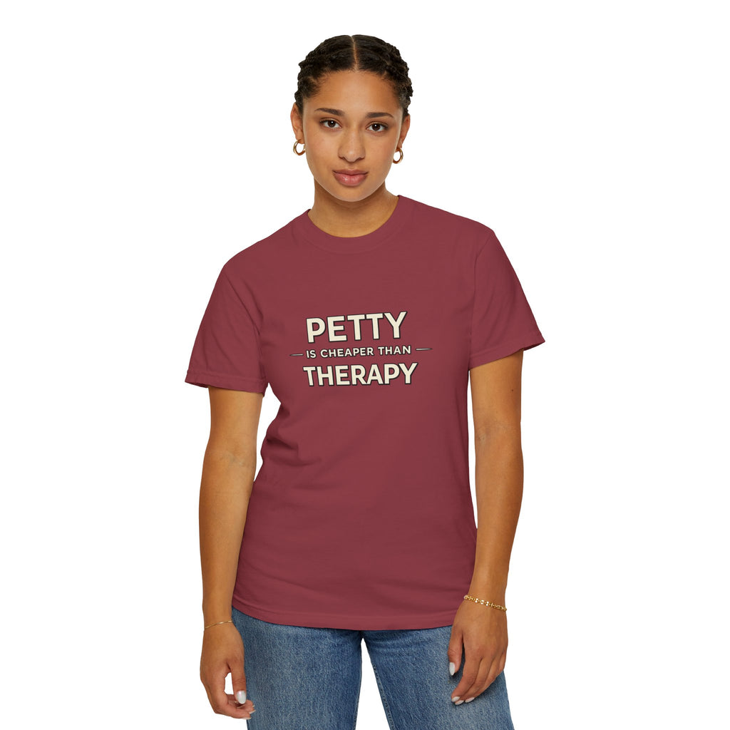 Petty Is Cheaper Than Therapy T-Shirt — Funny Sarcastic Graphic Tee