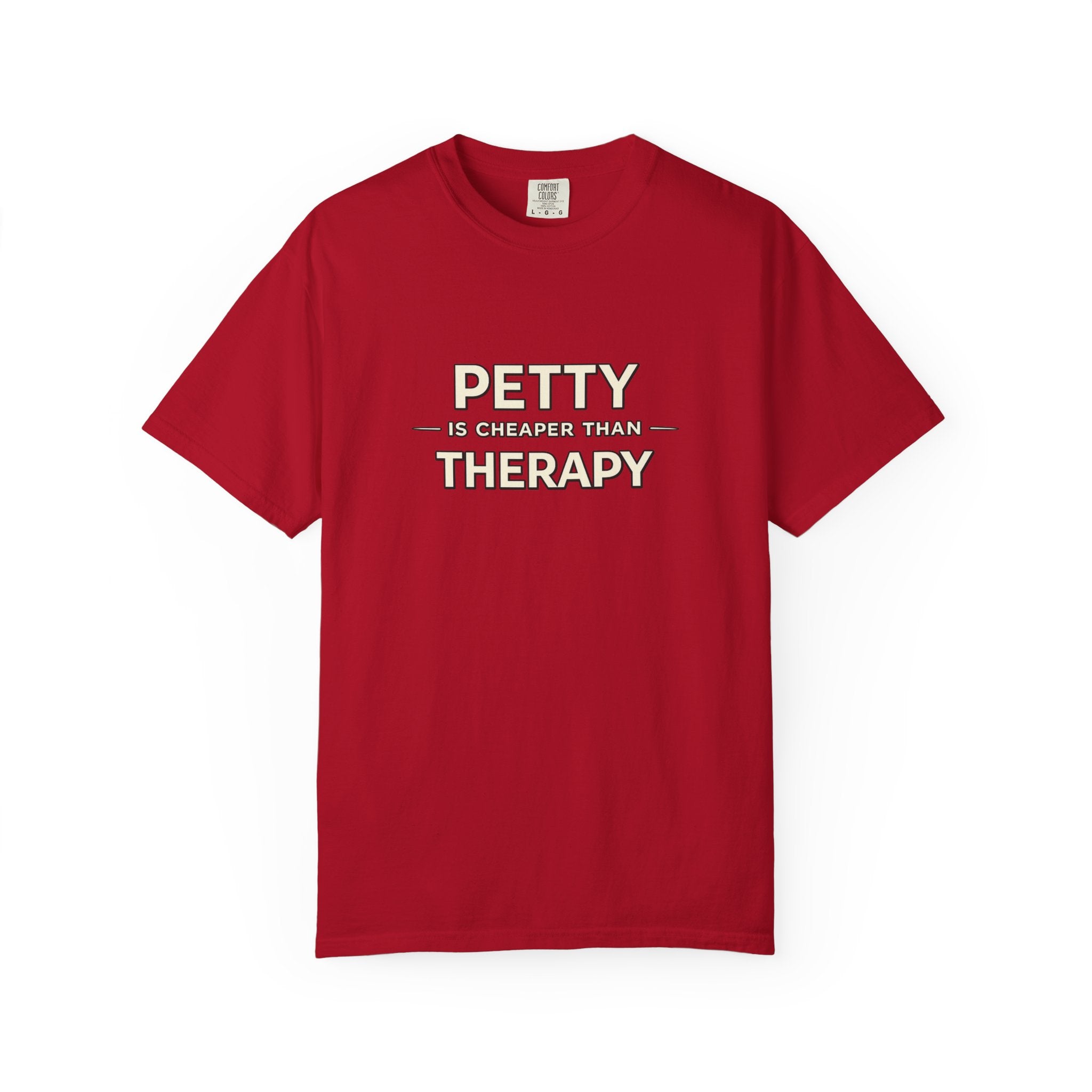 Petty Is Cheaper Than Therapy T-Shirt — Funny Sarcastic Graphic Tee