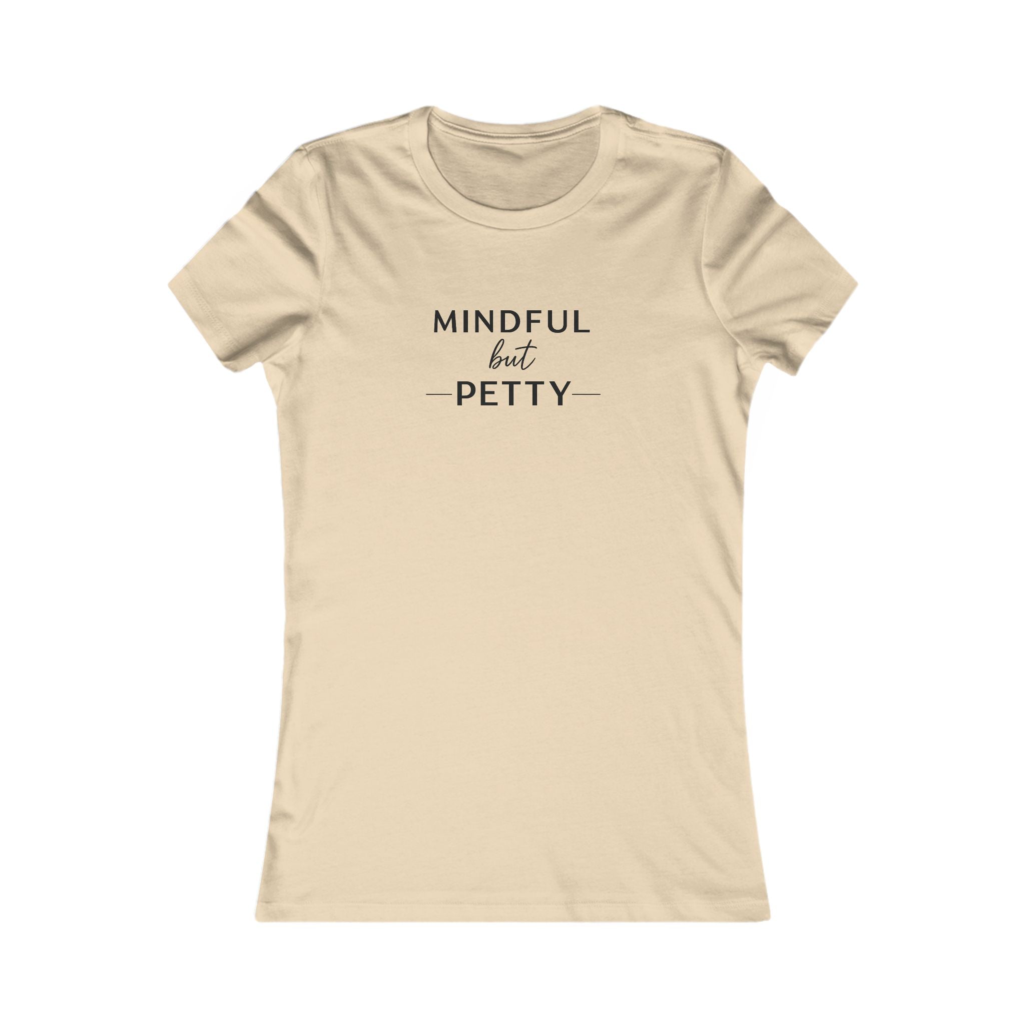 Mindful But Petty Tee — Classic Comfort Cotton T-Shirt