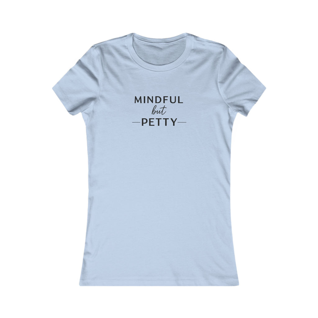 Mindful But Petty Tee — Classic Comfort Cotton T-Shirt