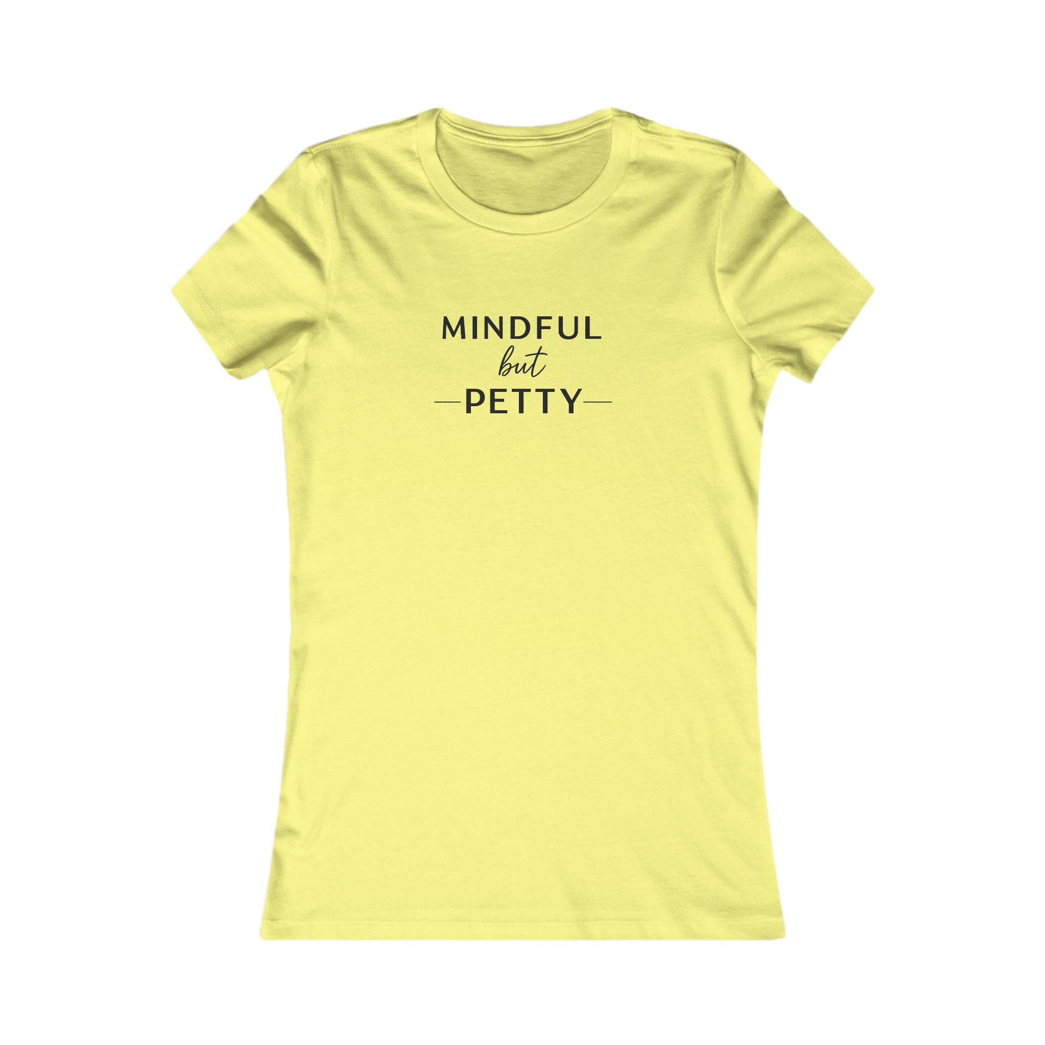Mindful But Petty Tee — Classic Comfort Cotton T-Shirt
