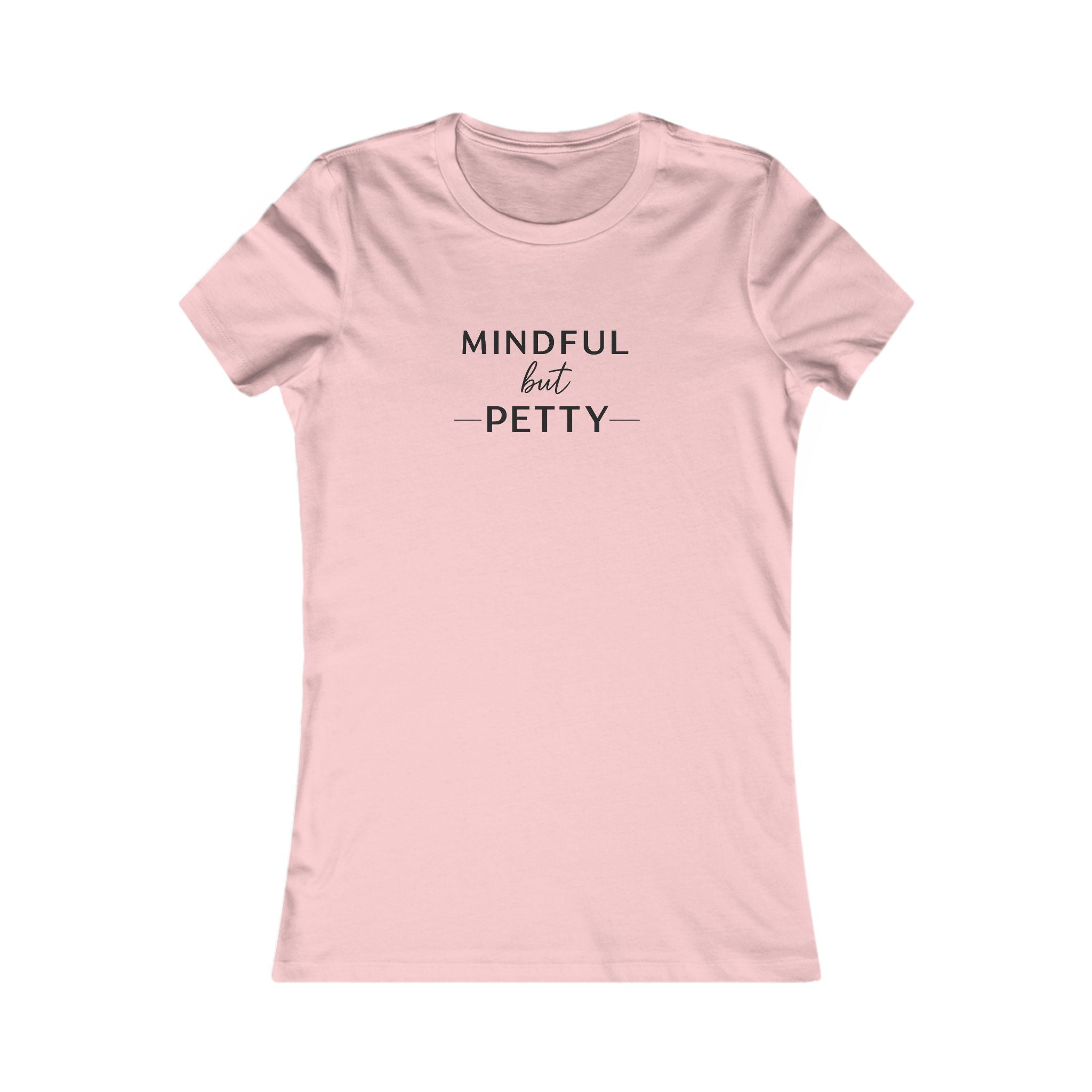 Mindful But Petty Tee — Classic Comfort Cotton T-Shirt