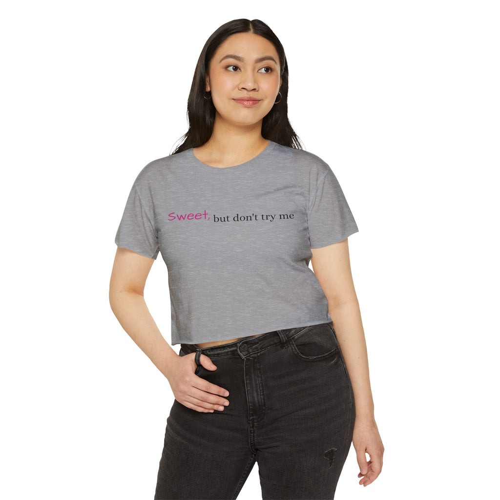 Sweet But Don’t Try Me Crop Top — Women's Festival Crop