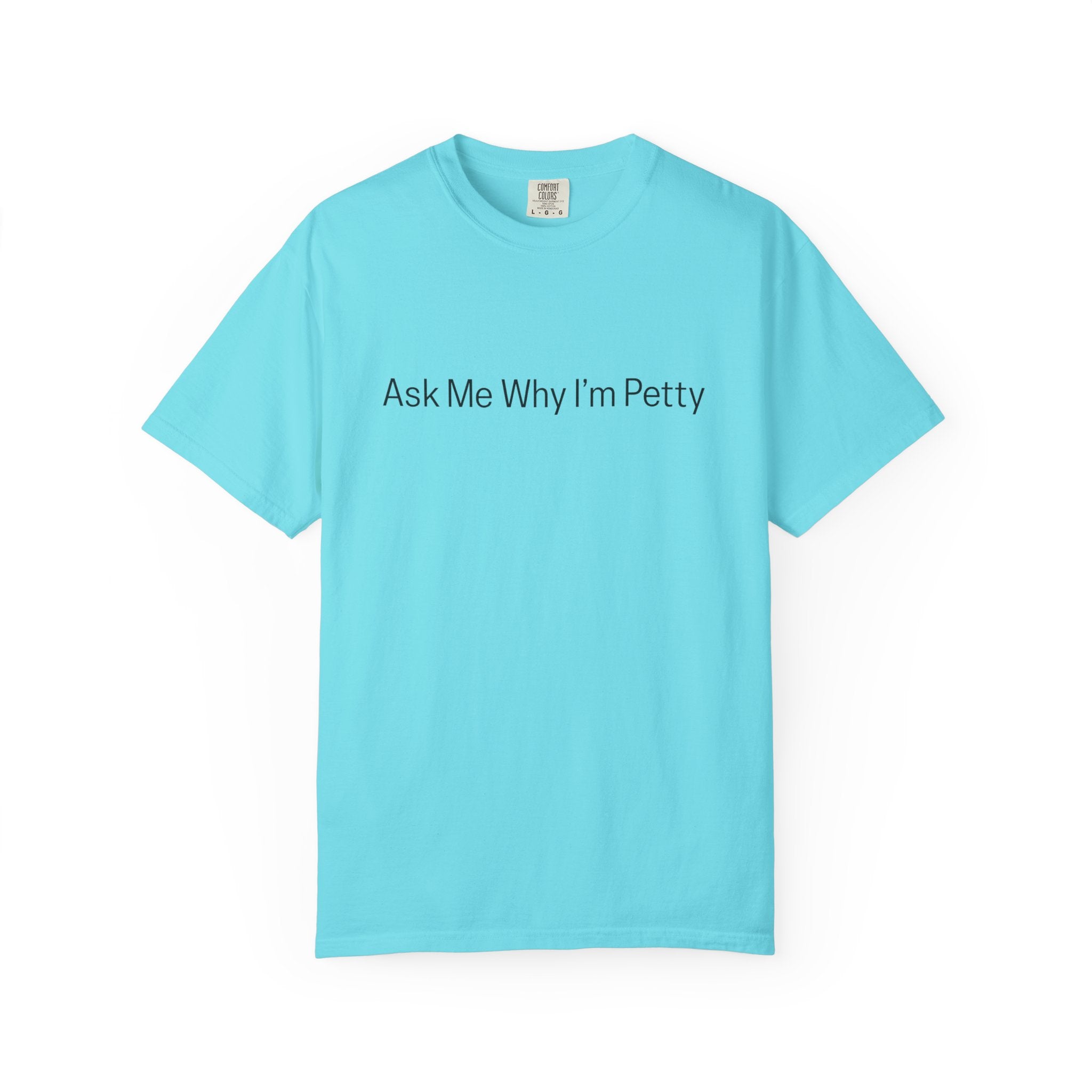 Ask Me Why I'm Petty T-Shirt — Funny Statement Tee with Cotton Logo (Back)