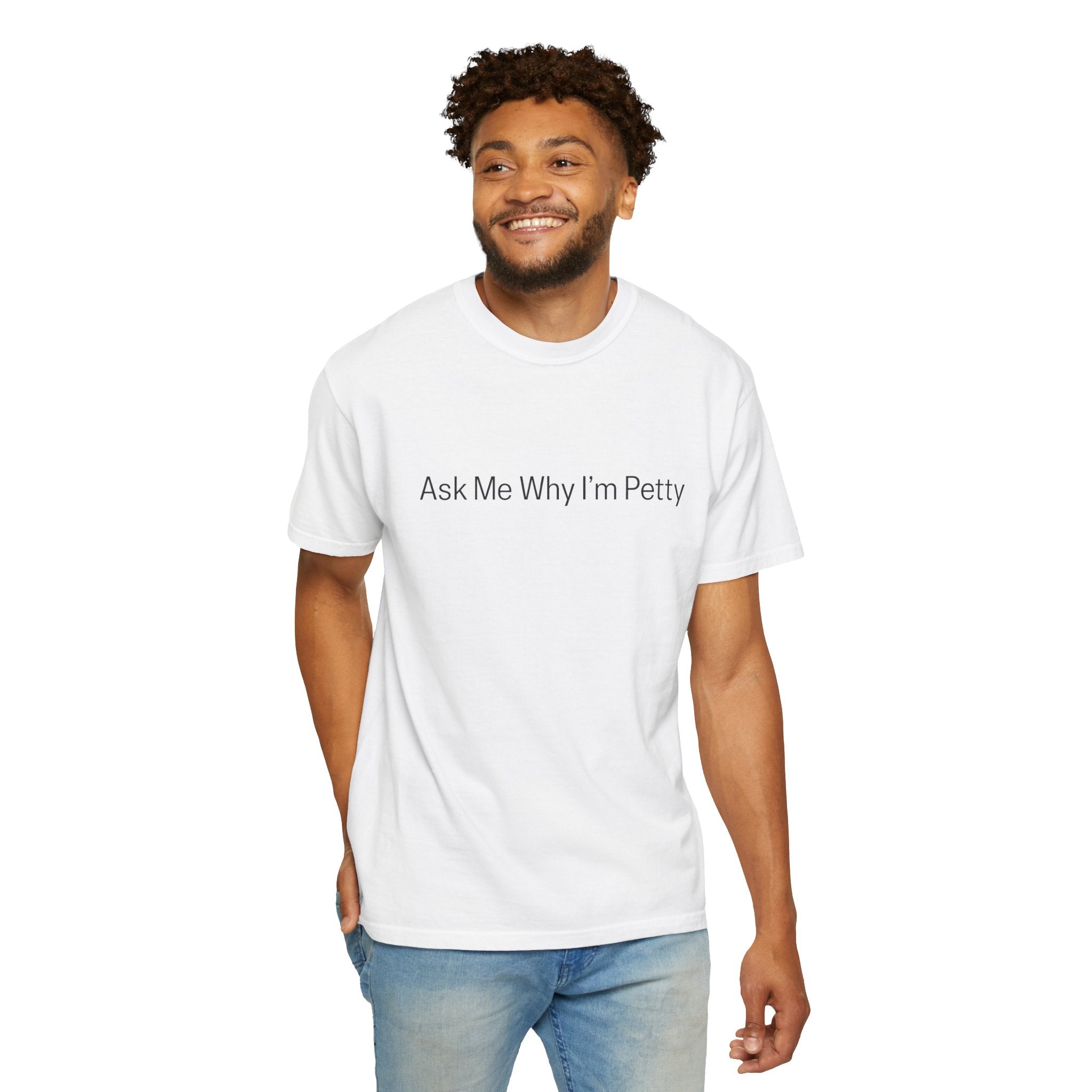 Ask Me Why I'm Petty T-Shirt — Funny Statement Tee with Cotton Logo (Back)