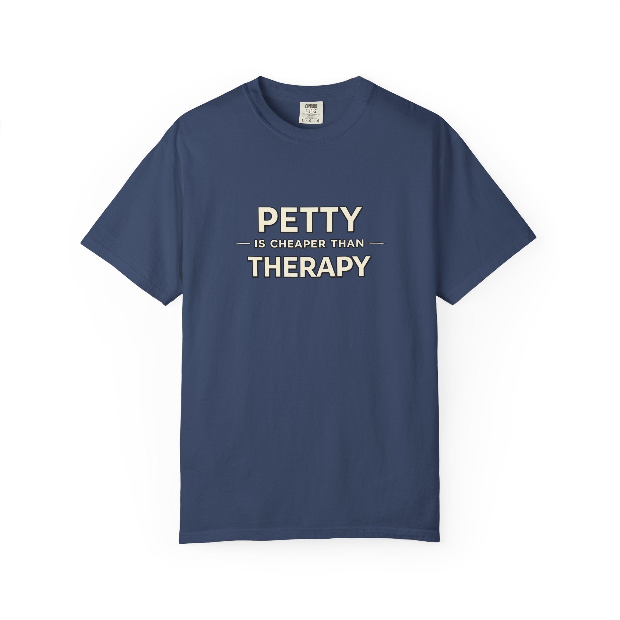 Petty Is Cheaper Than Therapy T-Shirt — Funny Sarcastic Graphic Tee