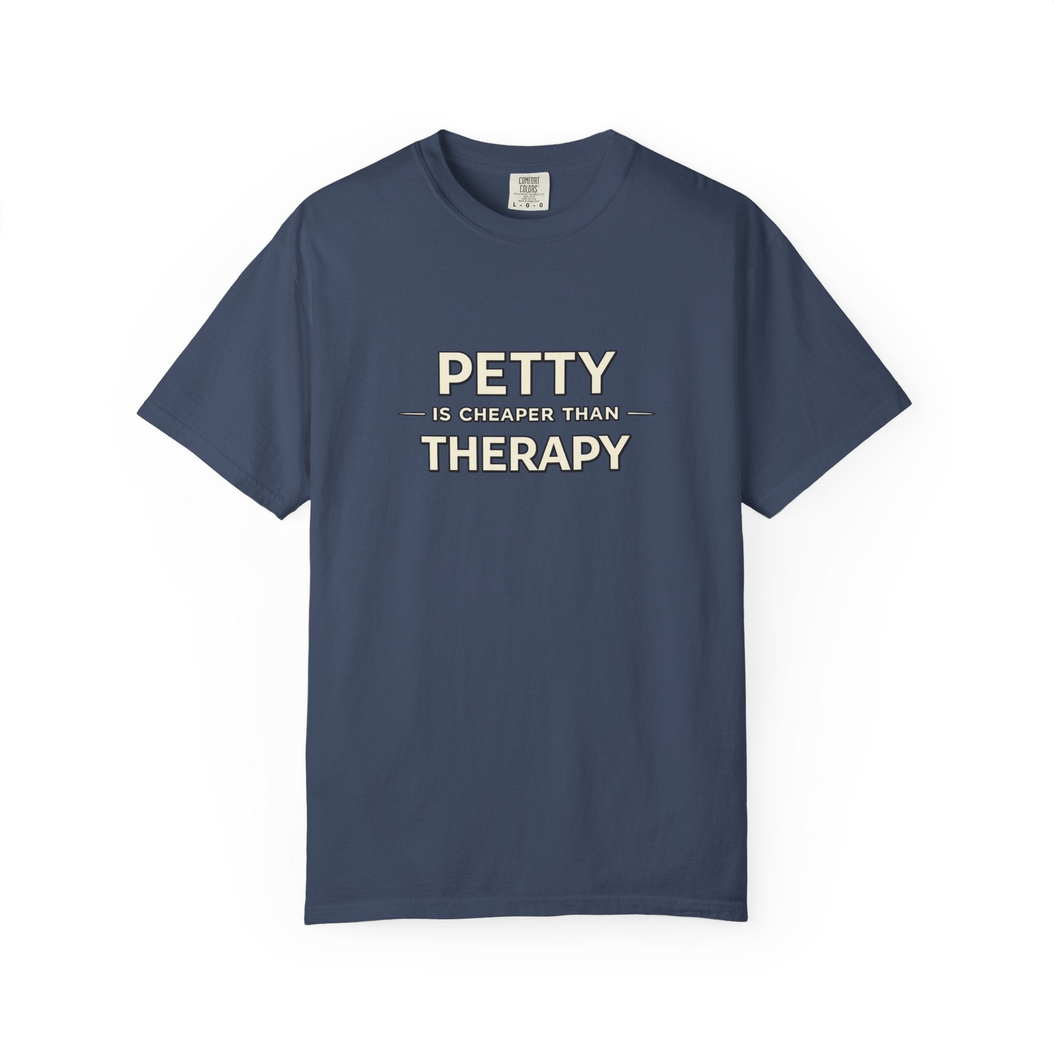 Petty Is Cheaper Than Therapy T-Shirt — Funny Sarcastic Graphic Tee