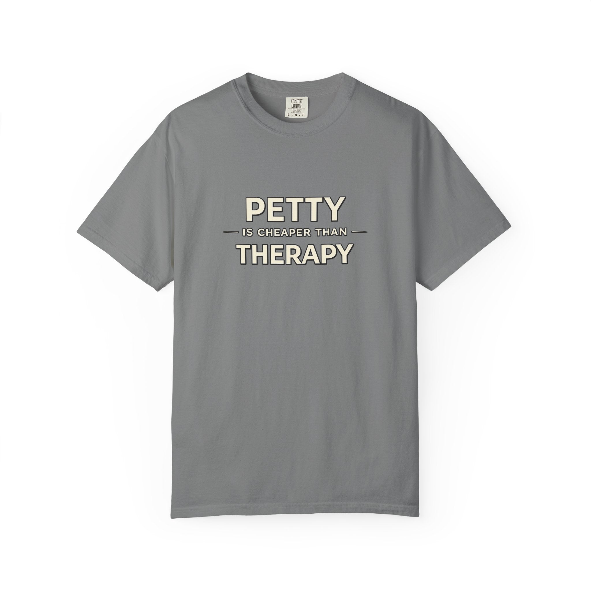 Petty Is Cheaper Than Therapy T-Shirt — Funny Sarcastic Graphic Tee