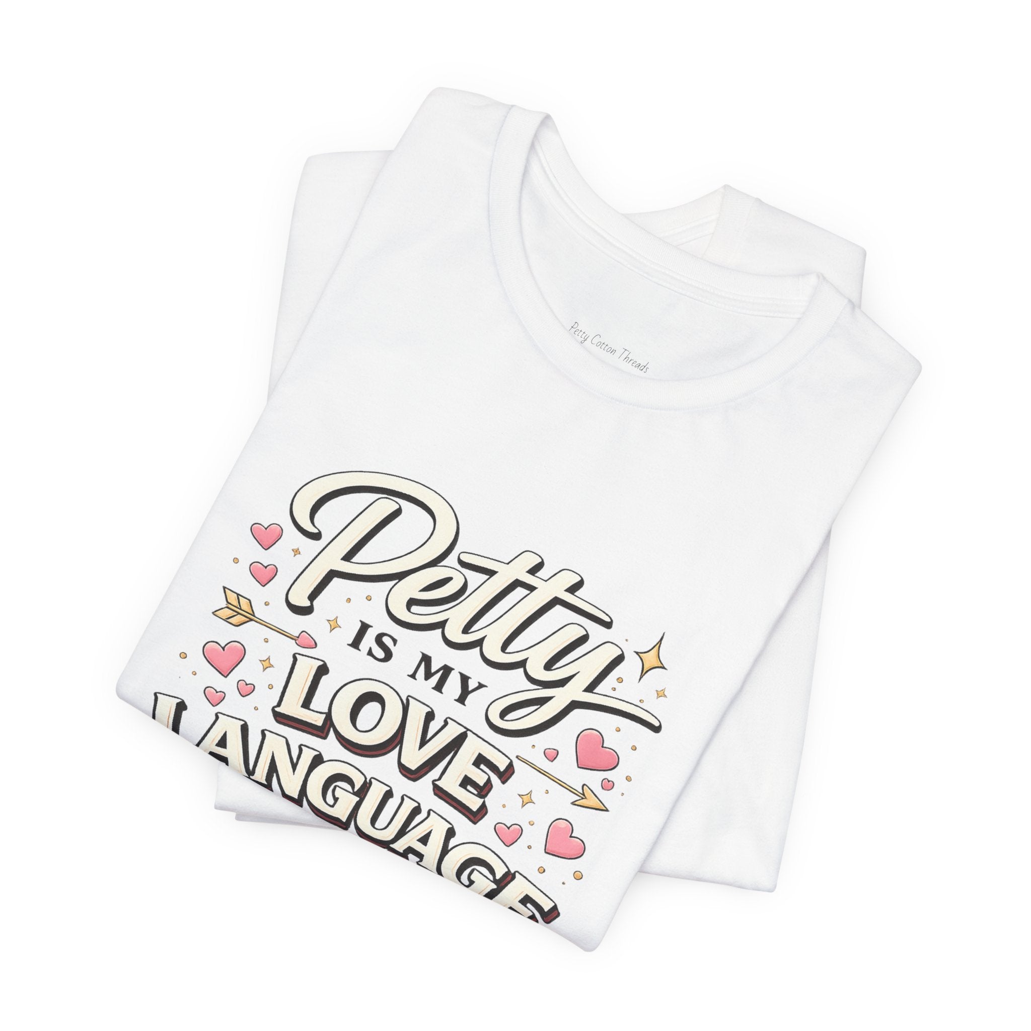 Petty Is My Love Language Tee