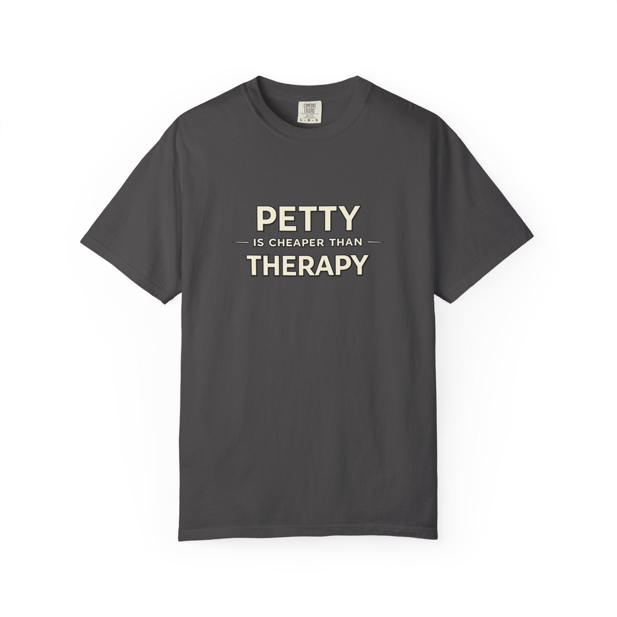 Petty Is Cheaper Than Therapy T-Shirt — Funny Sarcastic Graphic Tee