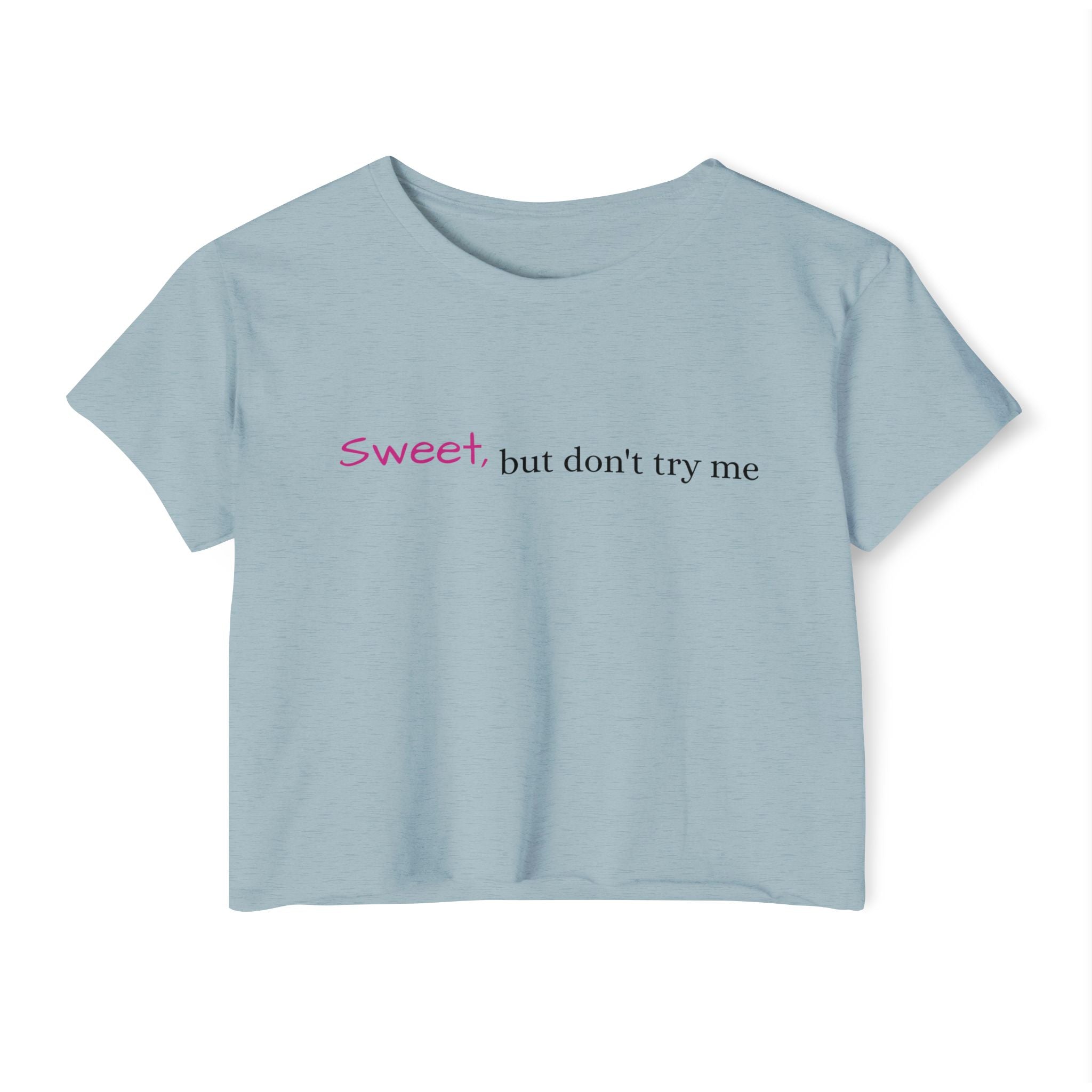Sweet But Don’t Try Me Crop Top — Women's Festival Crop