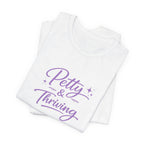 Petty & Thriving T-Shirt — Cute Feminine Script Graphic Tee