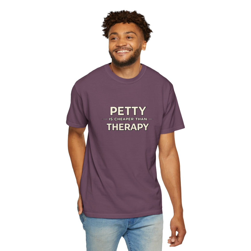 Petty Is Cheaper Than Therapy T-Shirt — Funny Sarcastic Graphic Tee