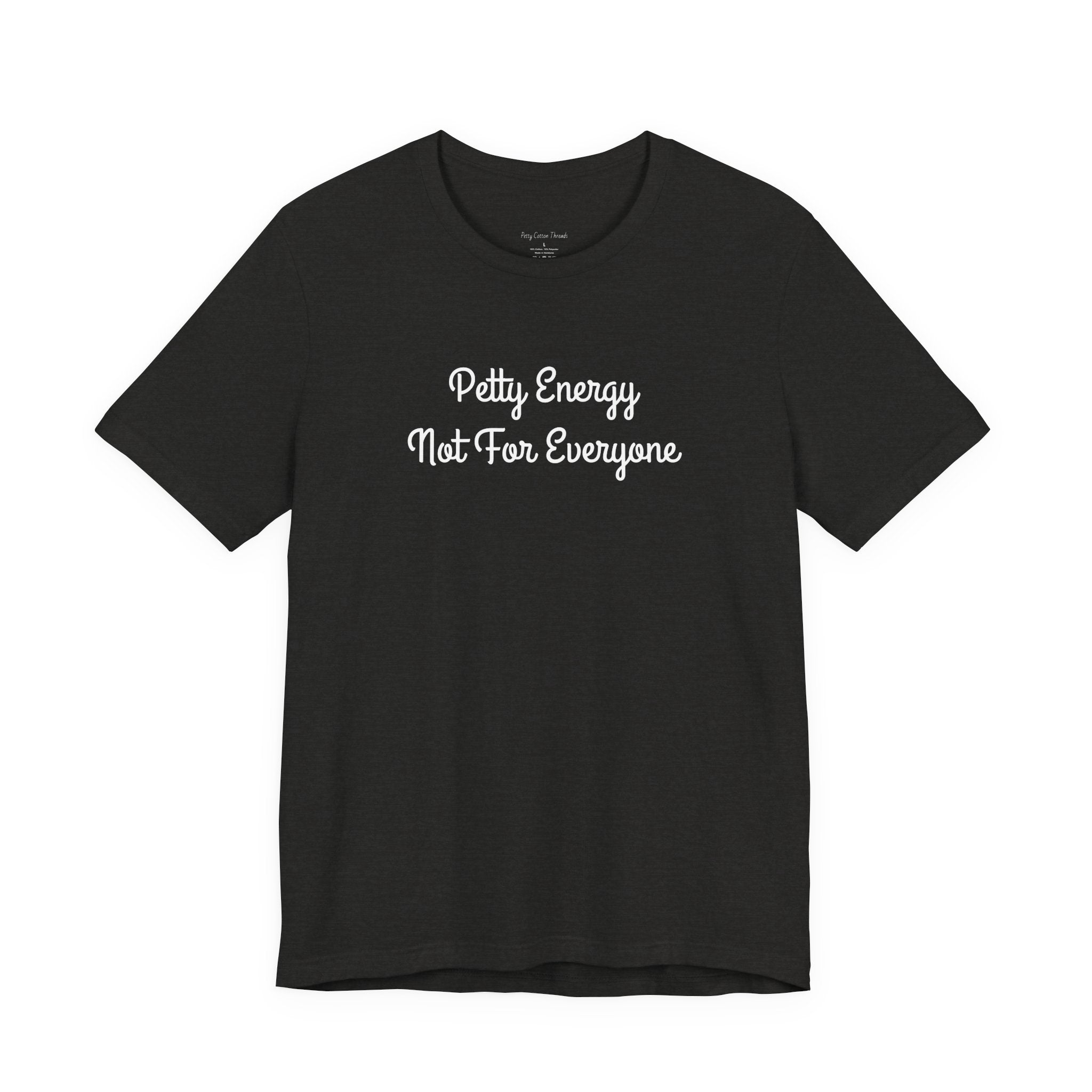 Petty Energy T-Shirt — "Petty Energy Not For Everyone" Graphic Tee