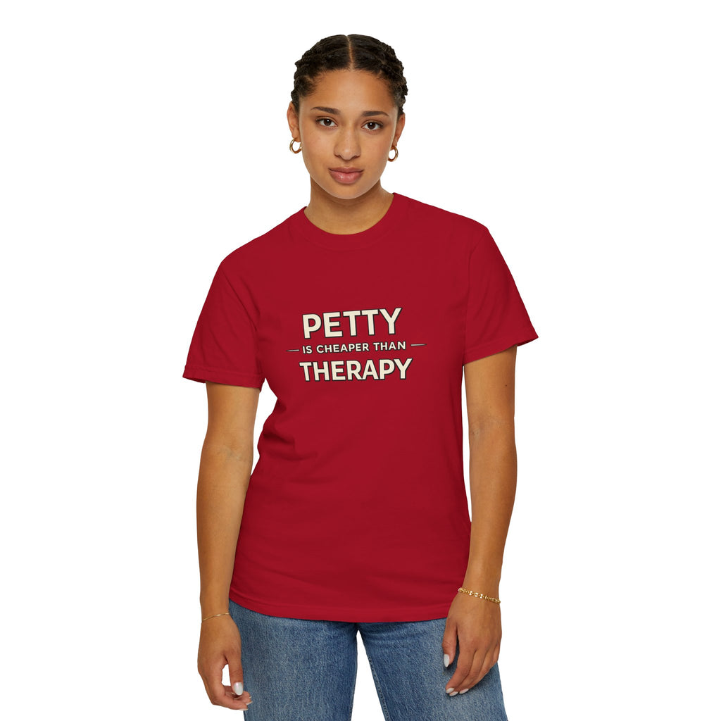 Petty Is Cheaper Than Therapy T-Shirt — Funny Sarcastic Graphic Tee