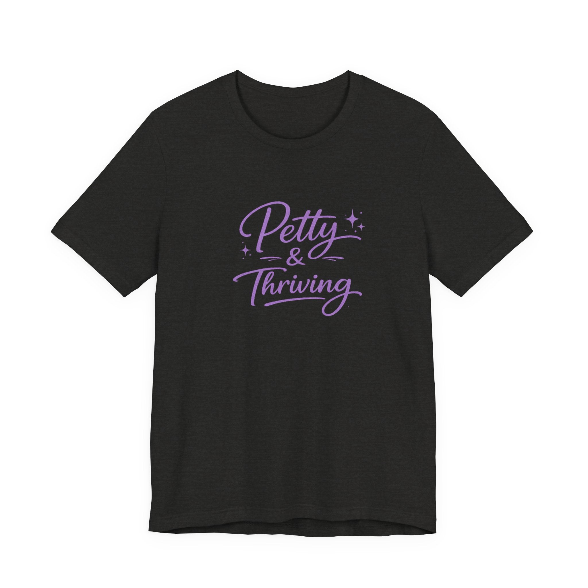 Petty & Thriving T-Shirt — Cute Feminine Script Graphic Tee