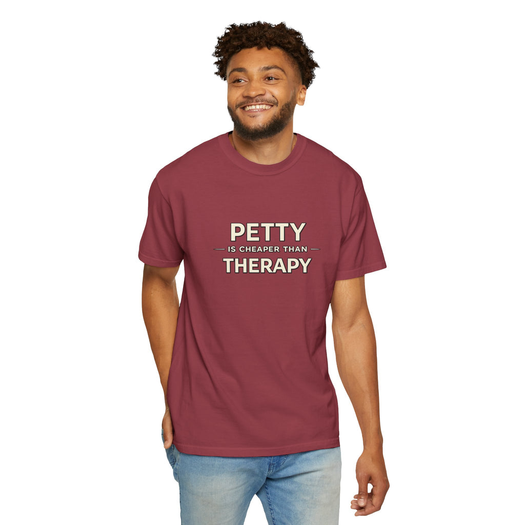 Petty Is Cheaper Than Therapy T-Shirt — Funny Sarcastic Graphic Tee