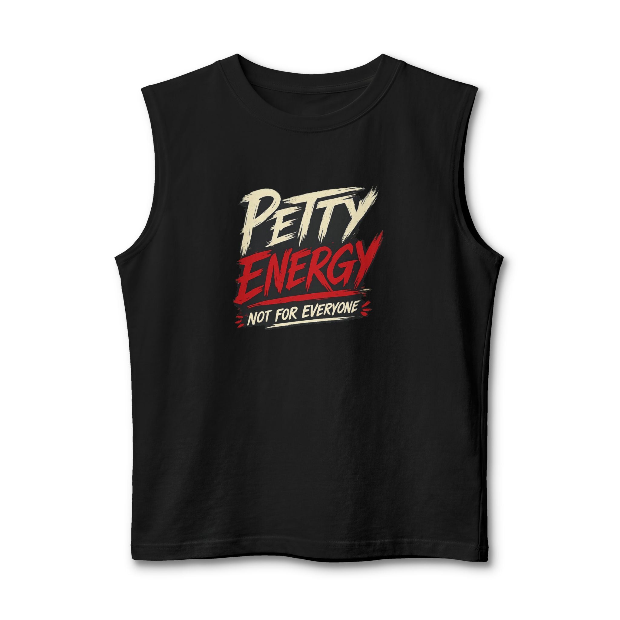 Petty Energy Muscle Tank — "Petty Energy Not For Everyone" Graphic Tank Top