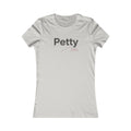 Petty Era Women's Tee - Funny Slogan Feminine Graphic T-Shirt