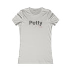 Petty Era Women's Tee - Funny Slogan Feminine Graphic T-Shirt