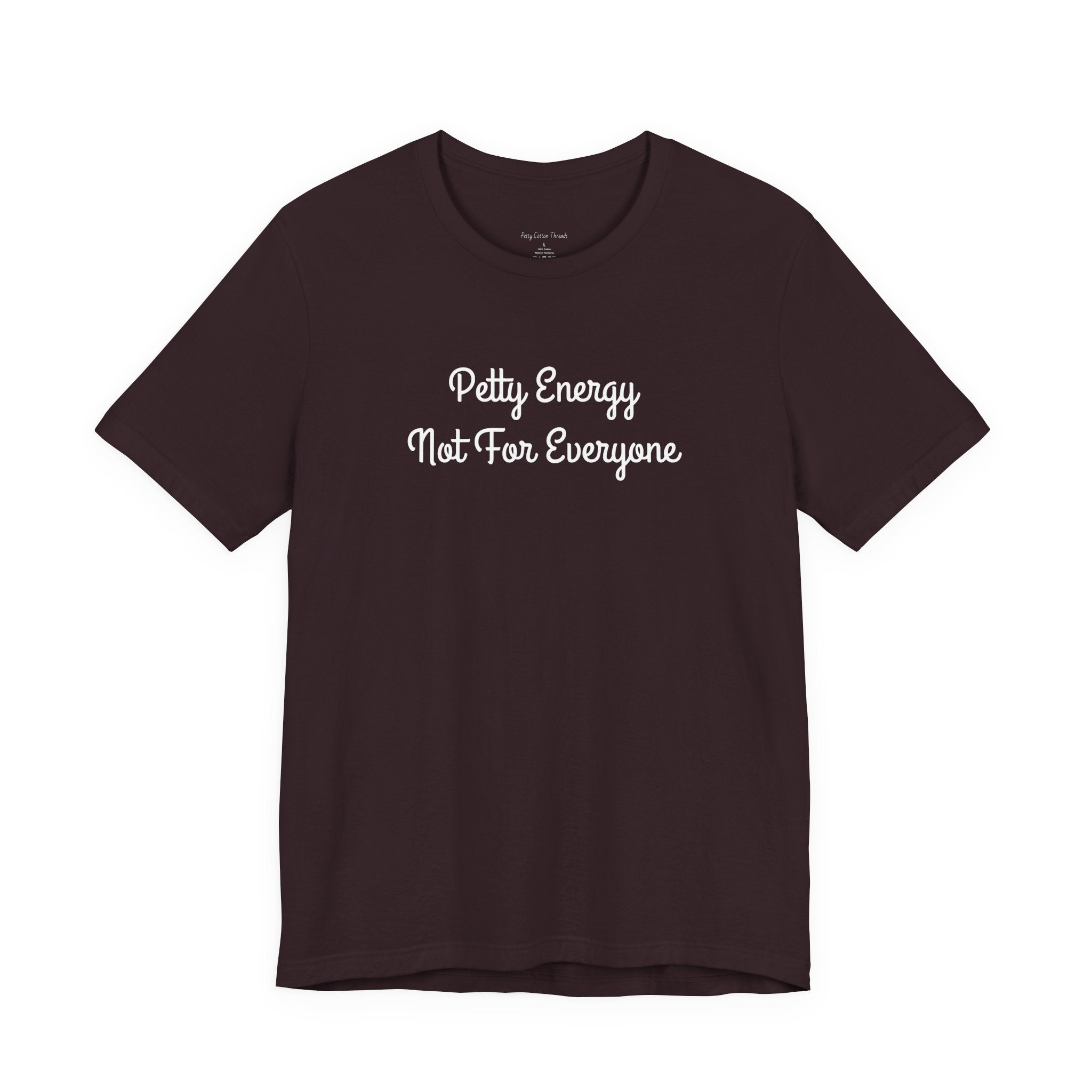 Petty Energy T-Shirt — "Petty Energy Not For Everyone" Graphic Tee