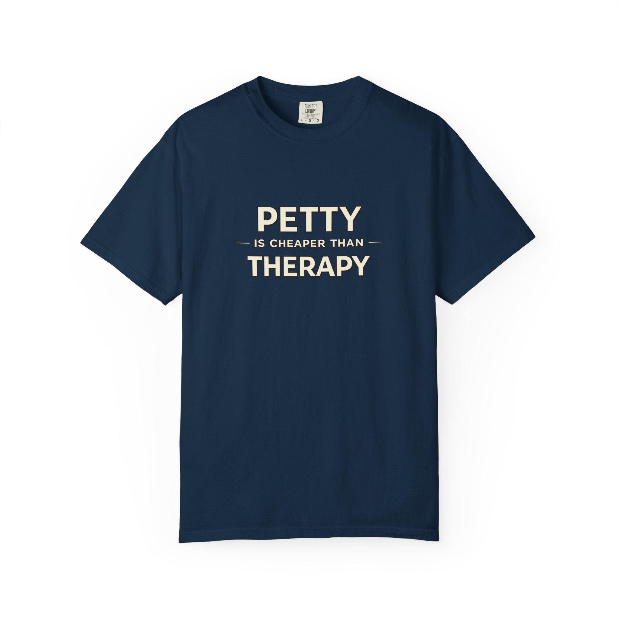 Petty Is Cheaper Than Therapy T-Shirt — Funny Sarcastic Graphic Tee