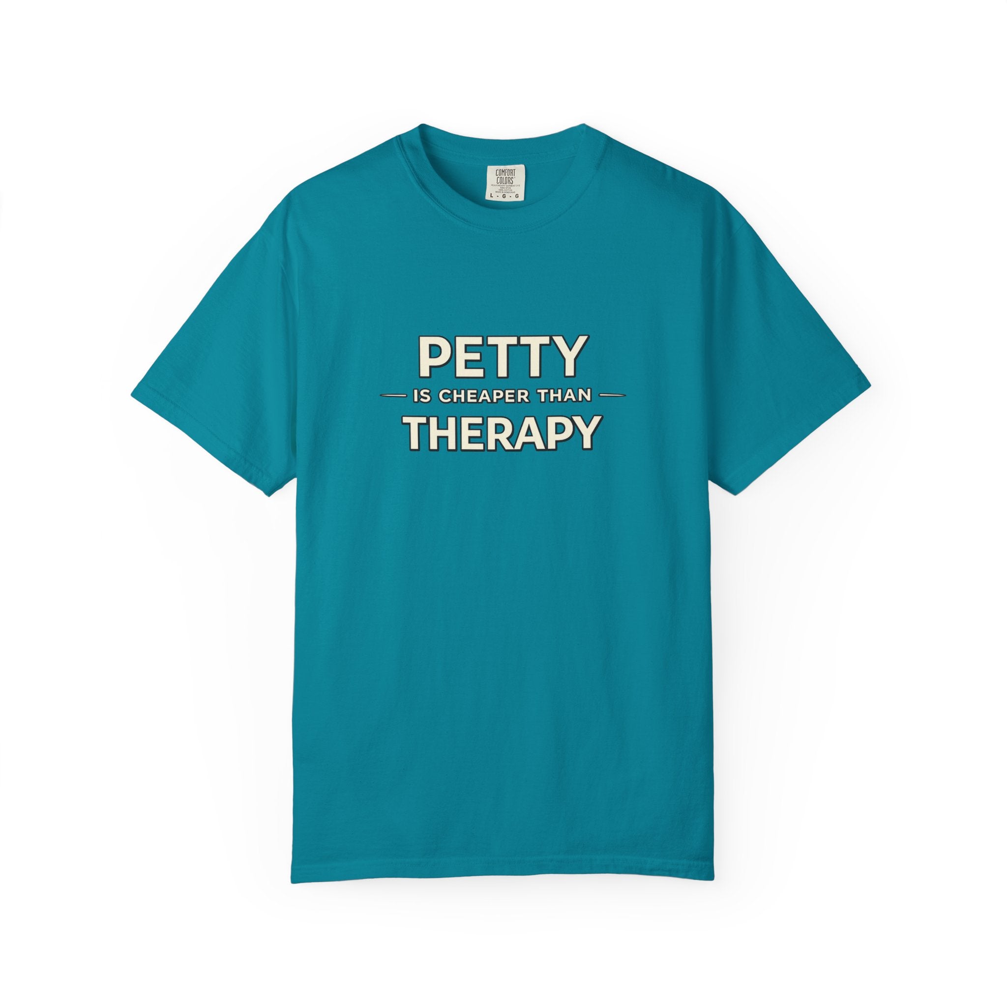 Petty Is Cheaper Than Therapy T-Shirt — Funny Sarcastic Graphic Tee