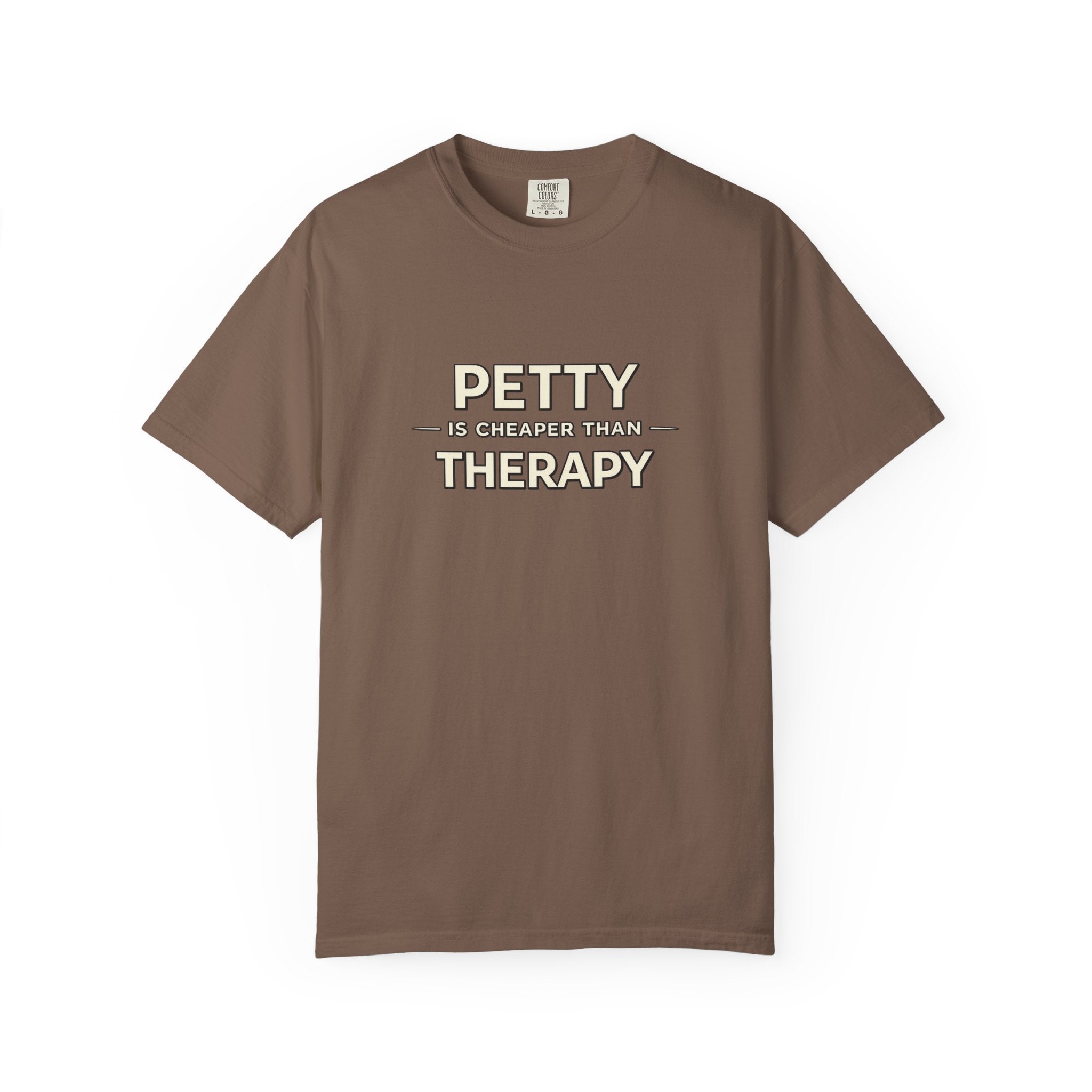 Petty Is Cheaper Than Therapy T-Shirt — Funny Sarcastic Graphic Tee