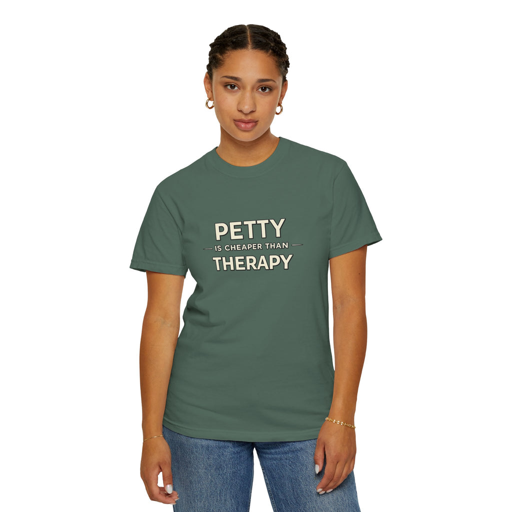 Petty Is Cheaper Than Therapy T-Shirt — Funny Sarcastic Graphic Tee